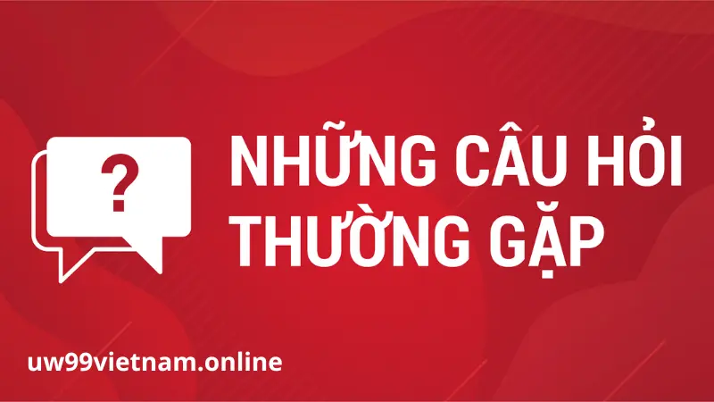 Câu hỏi thường gặp uw99